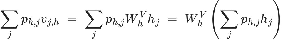 \sum_j p_{h,j}v_{j,h} \;=\; \sum_j p_{h,j}W_h^{V}h_j \;=\; W_h^{V}\left(\sum_j p_{h,j}h_j\right)